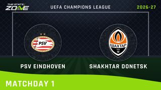 PSV vs Shakhtar Donetsk Preview: Team News & Prediction | 2026-27 UEFA Champions League | League Phase