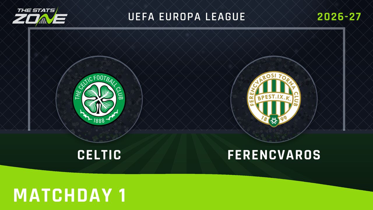Celtic vs Ferencvaros Preview & Prediction | 2026-27 UEFA Europa League | League Phase