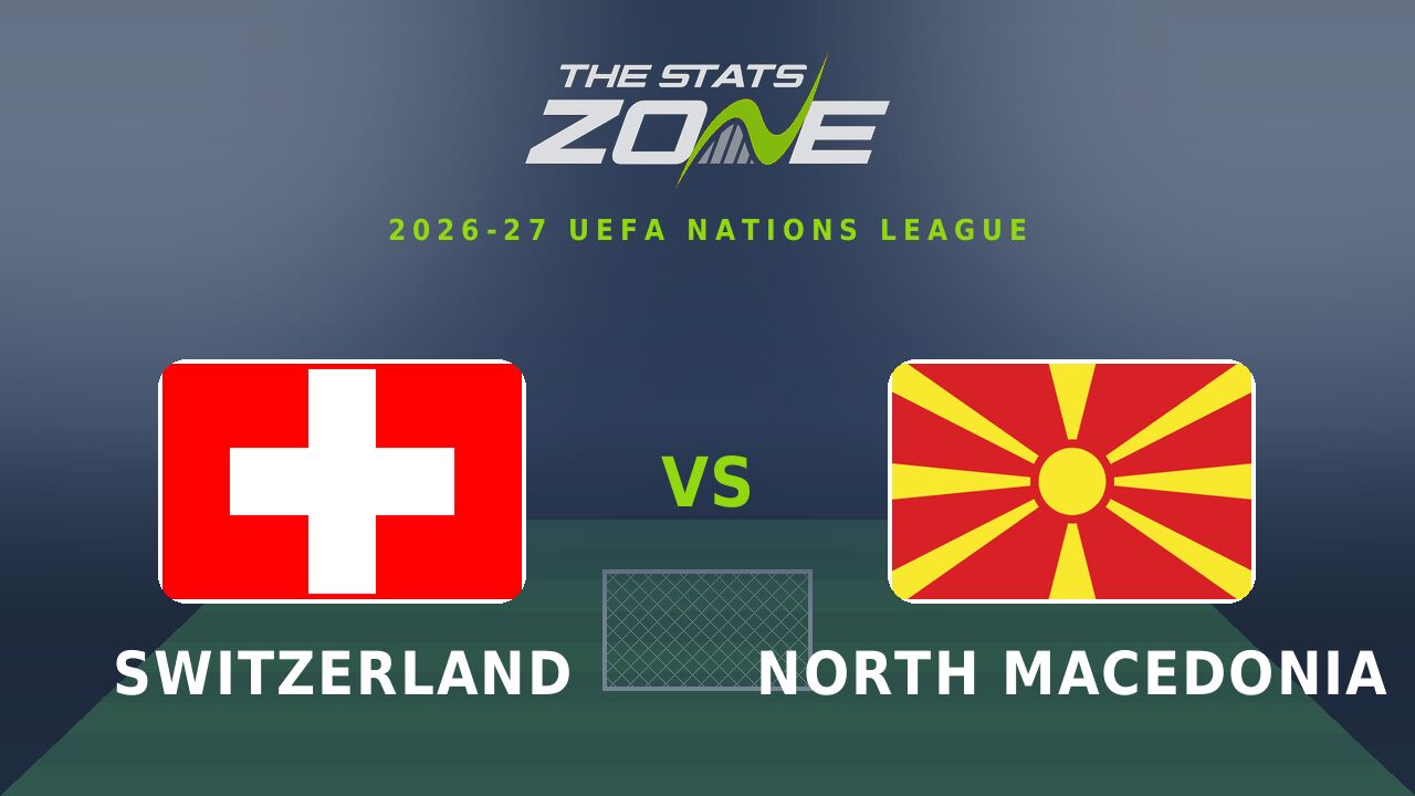 Switzerland vs North Macedonia Preview & Prediction | 2026-27 UEFA Nations League | League B