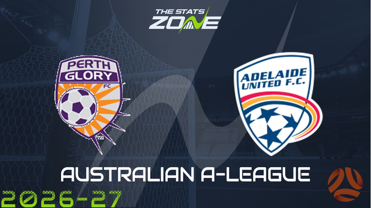 Perth Glory vs Adelaide United Preview & Prediction