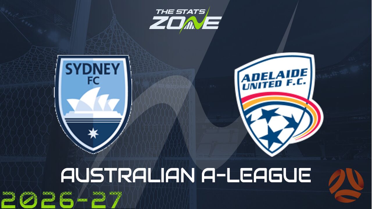 Sydney FC vs Adelaide United Preview & Prediction