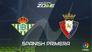 Real Betis vs Osasuna Preview: Team News & Prediction