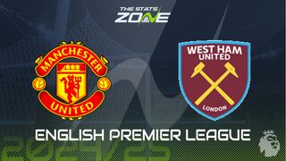Man Utd vs West Ham Preview: Team News & Prediction