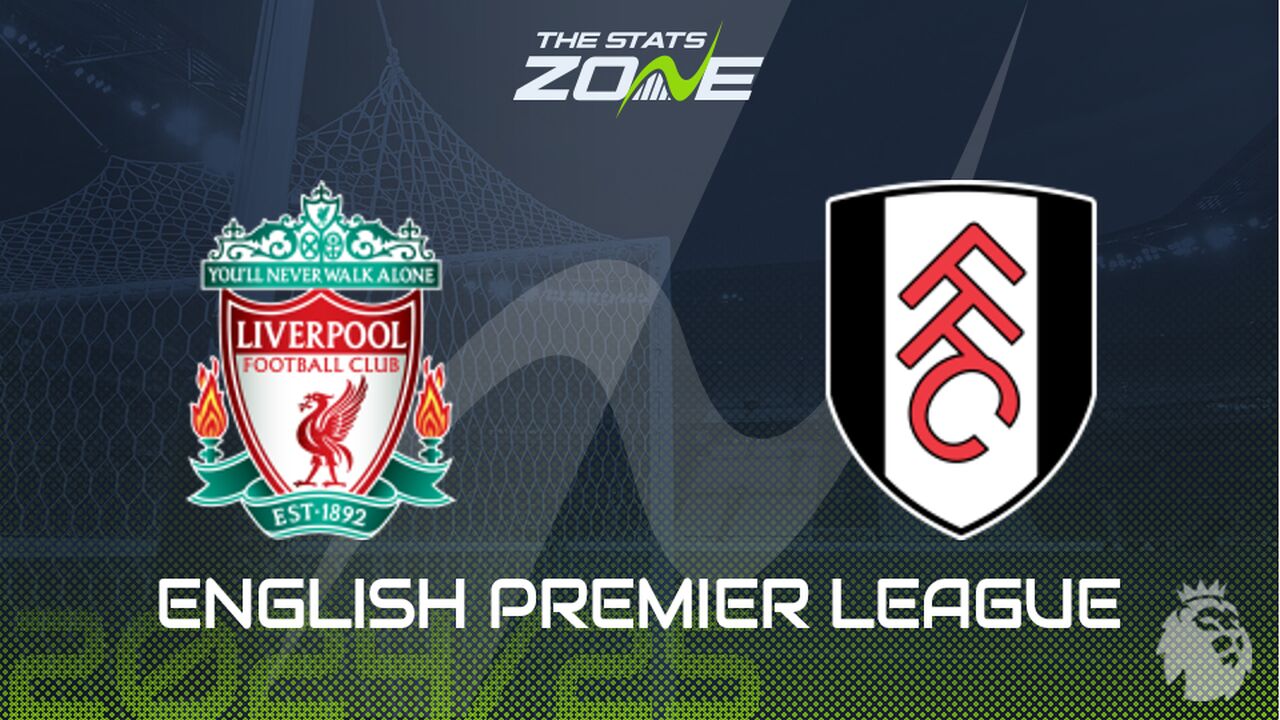 Liverpool vs Fulham Preview: Team News & Prediction