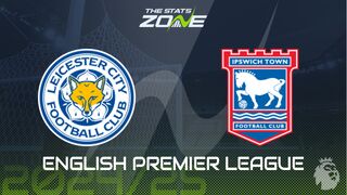 Leicester vs Ipswich Preview: Team News & Prediction