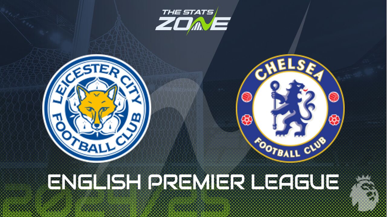 Leicester vs Chelsea Preview: Team News & Prediction