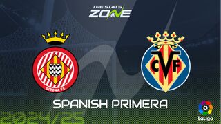 Girona vs Villarreal Preview: Team News & Prediction
