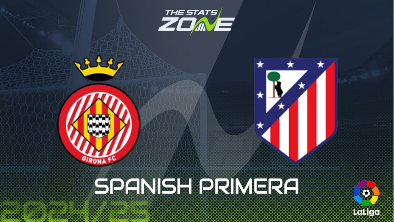 Girona vs Atletico Madrid Preview: Team News & Prediction