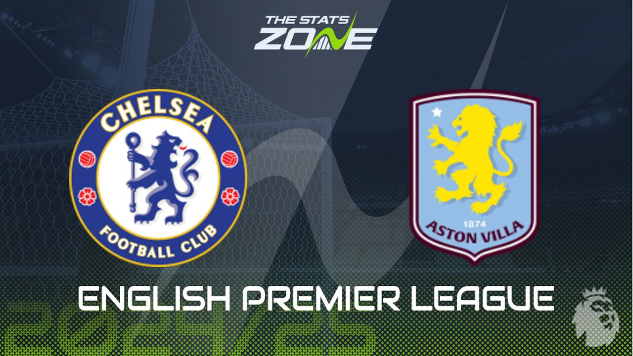 Chelsea vs Aston Villa Preview: Team News & Prediction