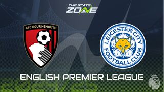 Bournemouth vs Leicester Preview: Team News & Prediction