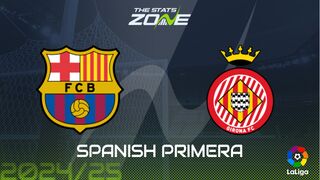 Barcelona vs Girona Preview: Team News & Prediction