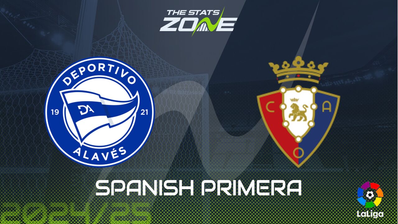 Alaves vs Osasuna Preview: Team News & Prediction